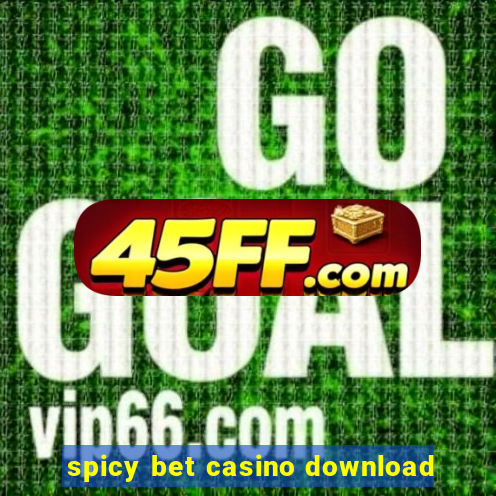 spicy bet casino download